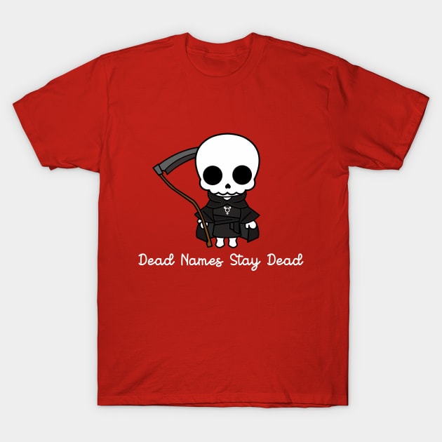 dead names stay dead (trans rights) T-Shirt by remerasnerds